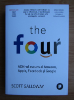 Anticariat: Scott Galloway - The four. ADN-ul ascuns al Amazon, Apple, Facebook si Google