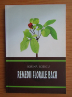 Sorina Soescu - Remedii florale bach