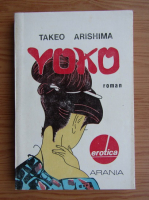 Anticariat: Takeo Arishima - Yoko