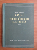 Tudor Tanasescu - Manual de tuburi si circuite electronice (volumul 1)