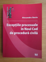 Alexandru Suciu - Exceptiile procesuale in Noul Cod de procedura civila