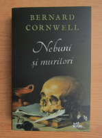 Anticariat: Bernard Cornwell - Nebuni si muritori