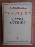 Anticariat: D. Vatamaniuc - Ioan Slavici. Opera literara