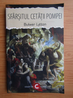 E. Bulwer Lytton - Sfarsitul Cetatii Pompei