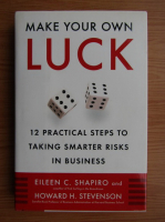 Eileen C. Shapiro - Make your own luck
