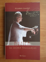 Elizabeth Sombart - Muzica, in inima fascinatiei