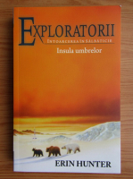 Erin Hunter - Exploratorii. Intoarcerea in salbaticie, volumul 7. Insula umbrelor
