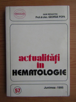 Anticariat: George Popa - Actualitati in hematologie