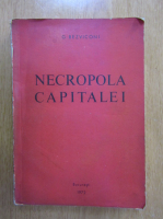 Gheorghe Bezviconi - Necropola capitalei