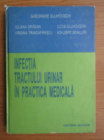Anticariat: Gheorghe Gluhovschi - Infectia tractului urinar in practica medicala