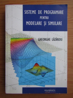 Gheorghe Lazaroiu - Sisteme de programare pentru modelare si simulare