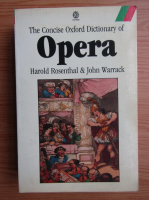 Harold Rosenthal - The concise Oxford dictionary of Opera