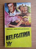 Anticariat: Henry Kistemaeckers - Nelegitima, romanul unei femei