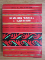 Horia Barbu Oprisan - Monografia folclorica a Teleormanului