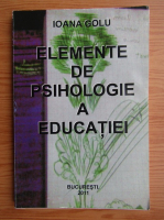 Ioana Golu - Elemente de psihologie a educatiei