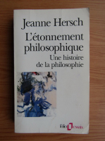 Jeanne Hersch - L'etonnement philosophique. Une histoire de la philosophie