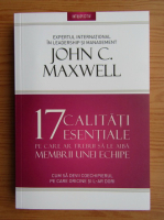 Anticariat: John C. Maxwell - 17 calitati esentiale pe care ar trebui sa le aiba membrii unei echipe