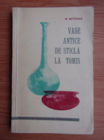 M. Bucovala - Vase antice de sticla la Tomis