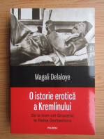 Anticariat: Magali Delaloye - O istorie erotica a Kremlinului