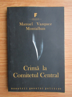 Manuel Vazquez Montalban - Crima la Comitetul Central