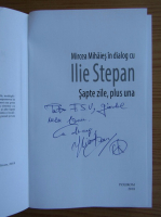 Mircea Mihaies - In dialog cu Ilie Stepan. Sapte zile, plus una (cu autograful autorului)