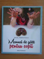 Nicol Maria Pucci - Manual de gatit pentru copii