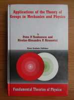 Petre Teodorescu - Applications of the theory of groups in mechanics and physics