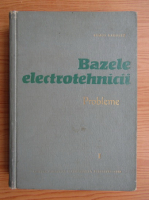 Remus Radulet - Bazele electrotehnicii, volumul 1. Probleme