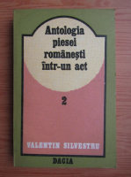 Valentin Silvestru - Antopologia piesei romanesti intr-un act (volumul 2)