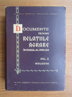 Vasile Mihordea - Documente privind relatiile agrare in veacul al XVIII-lea, volumul 2. Moldova