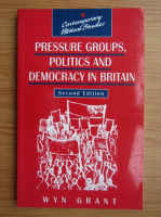Wyn Grant - Pressure groups, politics and democracy in Britain