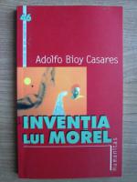 Anticariat: Adolfo Bioy Casares - Inventia lui Morel