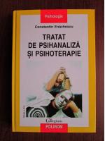Constantin Enachescu - Tratat de psihanaliza si psihoterapie (coperti cartonate)