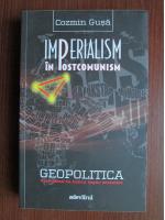 Anticariat: Cozmin Gusa - Imperialism in postcomunism
