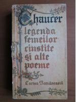 Anticariat: Geoffrey Chaucer - Legenda femeilor cinstite si alte poeme