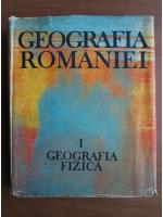 Geografia Romaniei (volumul 1 - Geografie fizica)