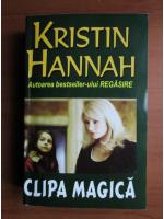 Anticariat: Kristin Hannah - Clipa magica