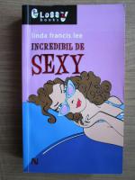 Linda Francis Lee - Incredibil de sexy