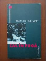 Anticariat: Martin Walser - Cal in fuga