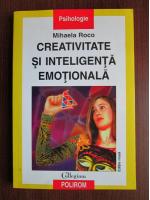 Anticariat: Mihaela Roco - Creativitatea si inteligenta emotionala