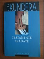 Anticariat: Milan Kundera - Testamente tradate