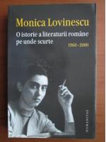 Monica Lovinescu - O istorie a literaturii romane pe unde scurte 1960-2000