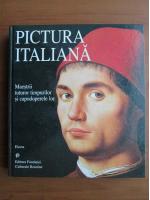 Pictura italiana. Maestrii tuturor timpurilor si capodoperele lor (album)