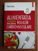 Pierre Vican - Alimentatia preventiva impotriva bolilor cardiovasculare