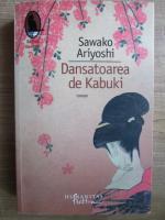 Anticariat: Sawako Ariyoshi - Dansatoarea de Kabuki