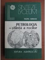 Anticariat: Teofil Gridan - Petrologia, stiinta a rocilor