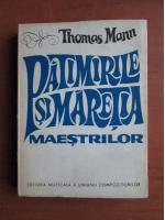 Thomas Mann - Patimitile si maretia maestrilor