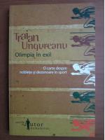 Traian Ungureanu - Olimpia in exil