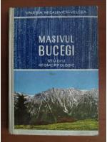 Valearia Micalevich-Velcea - Masivul Bucegi. Studiu geomorfologic