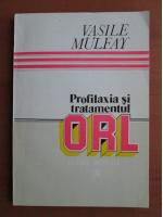 Vasile Mulfay - Profilaxia si tratamentul ORL